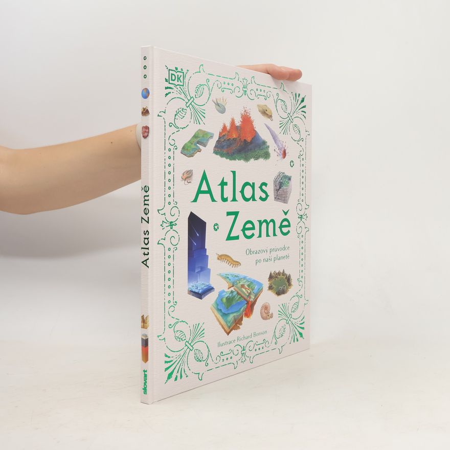 Collectif d'auteurs Atlas Země: Obrazový průvodce po naší planetě