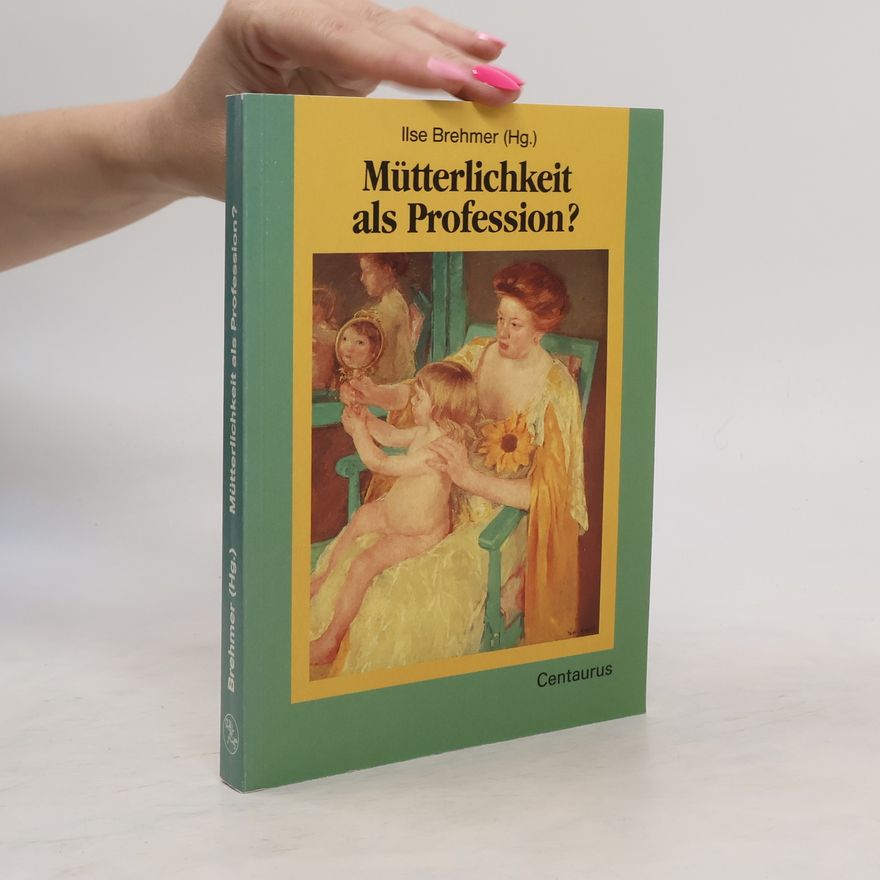 Ilse Brehmer Mütterlichkeit als Profession?