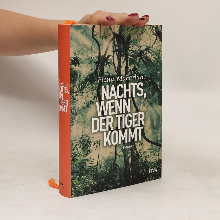 Fiona McFarlane Nachts, wenn der Tiger kommt