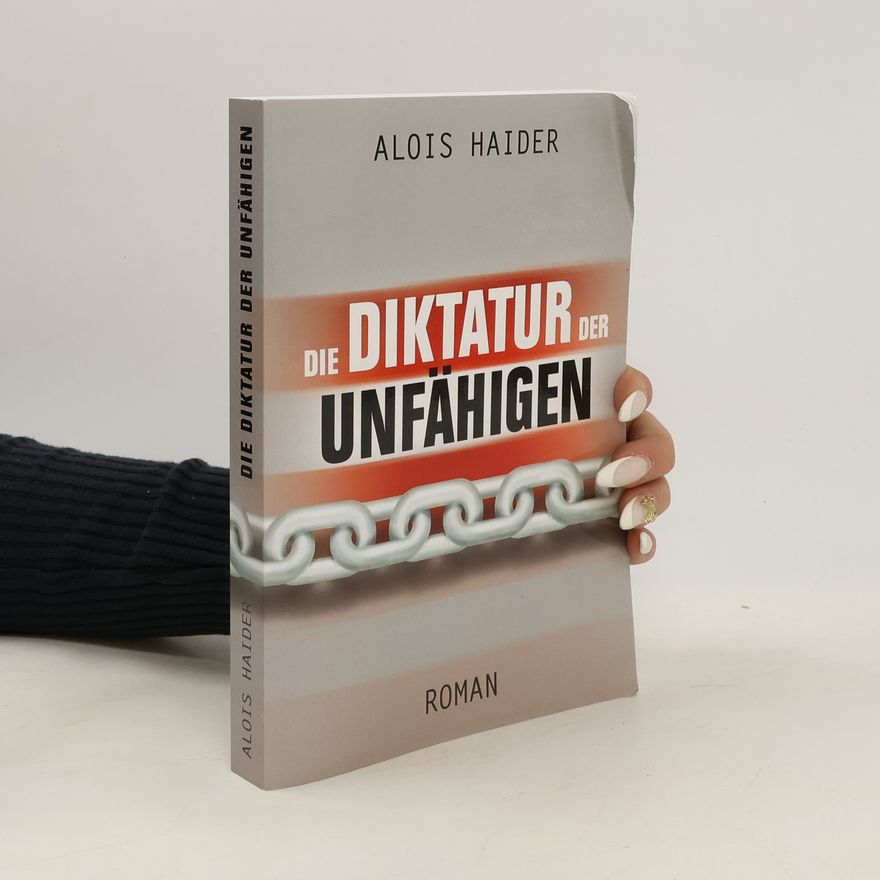 Alois Haider Die Diktatur der Unfähigen