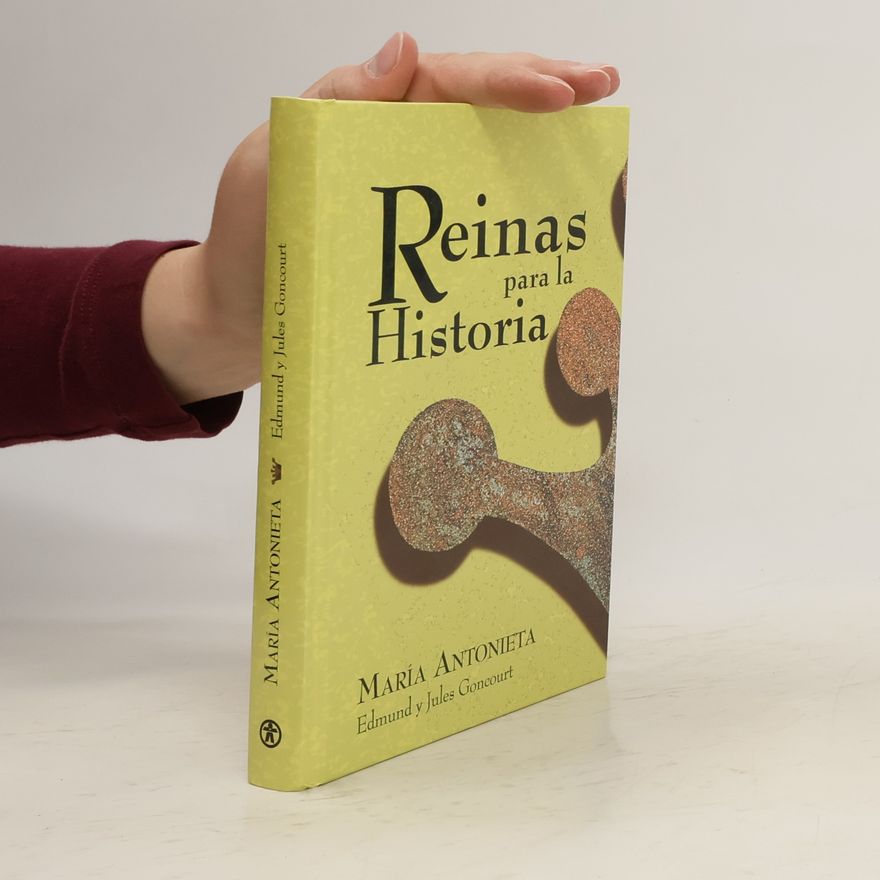 Jules Goncourt Reinas para la Historia. María Antonieta