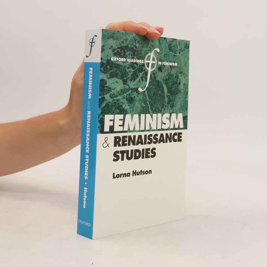 Lorna Hutson Feminism and Renaissance Studies