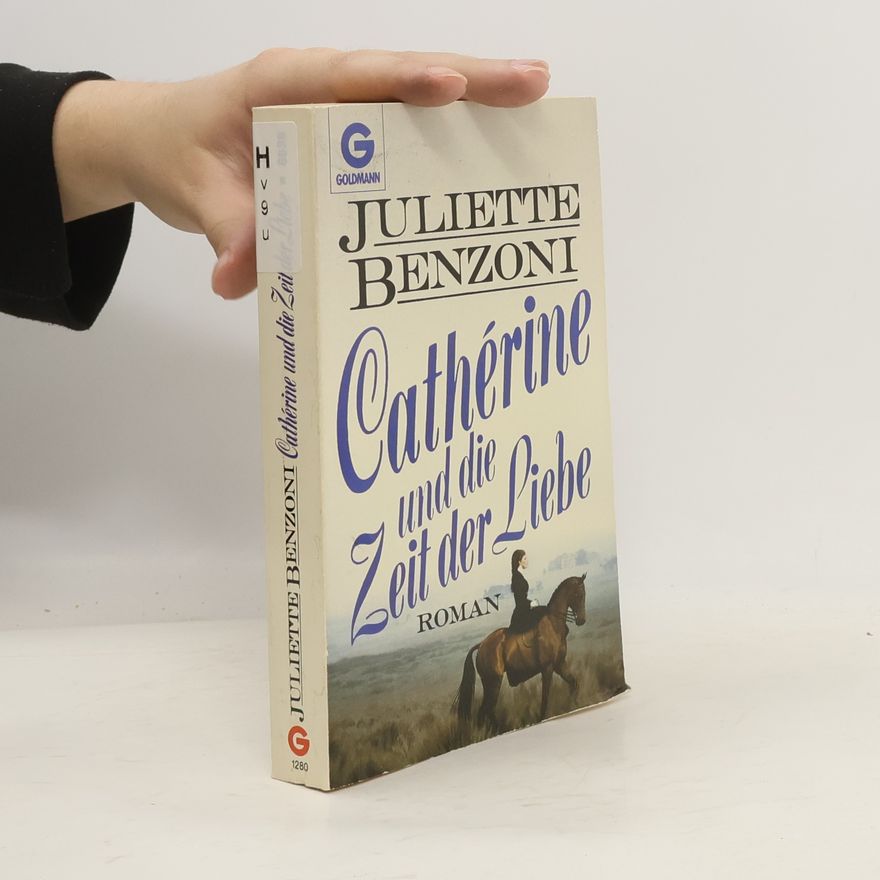 Juliette Benzoni Cathérine und die Zeit der Liebe