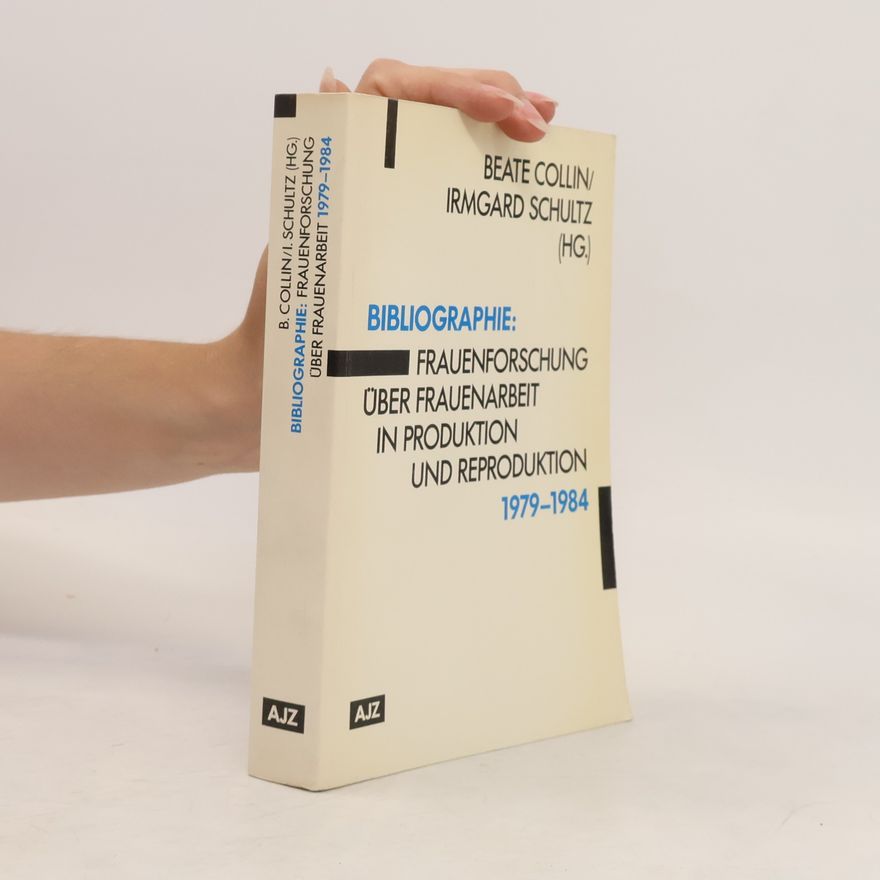 Beate Collin Bibliographie: Frauenforschung über Frauenarbeit in Produktion und Reproduktion