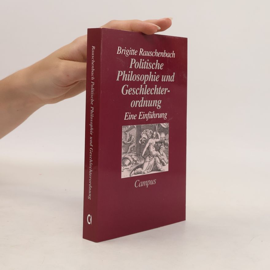 Brigitte Rauschenbach Politische Philosophie und Geschlechterordnung