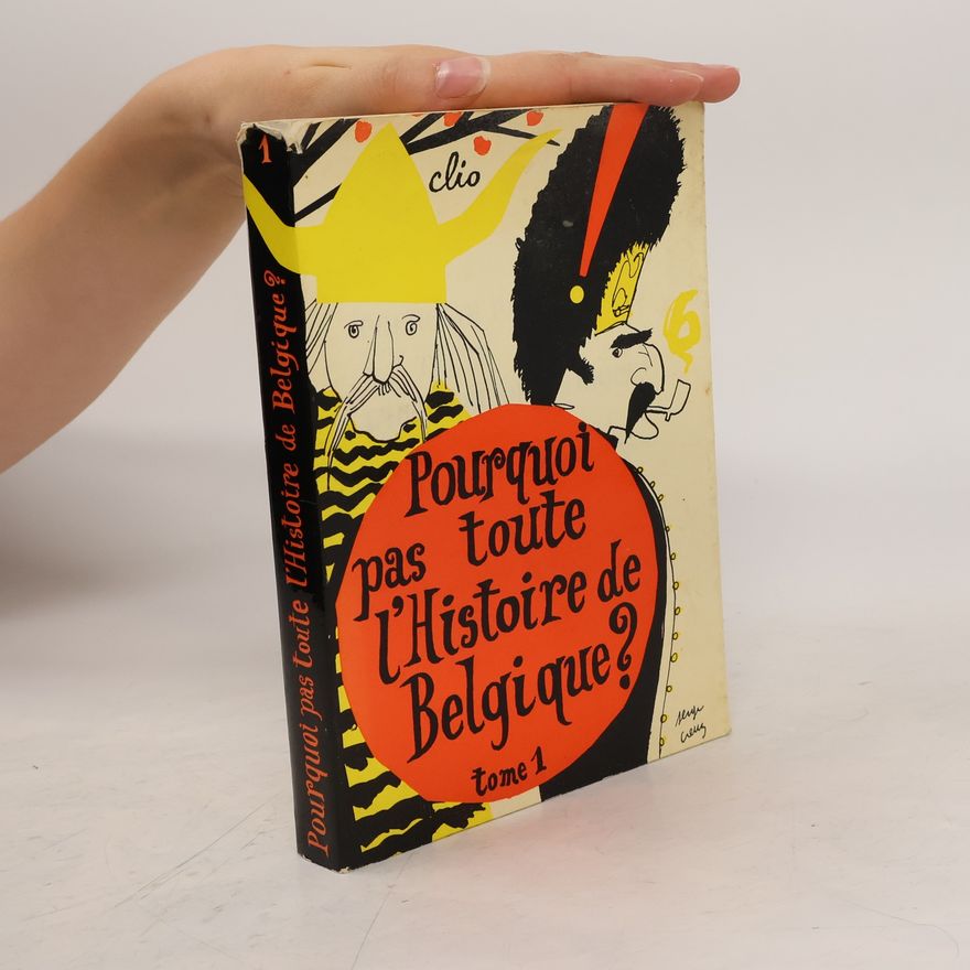 Serge Creuz Pourquoi pas toute l'histoire de Belgique? 1