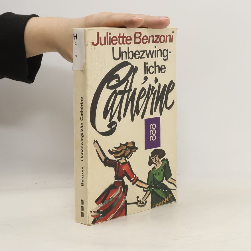 Juliette Benzoni Unbezwingliche Cathérine