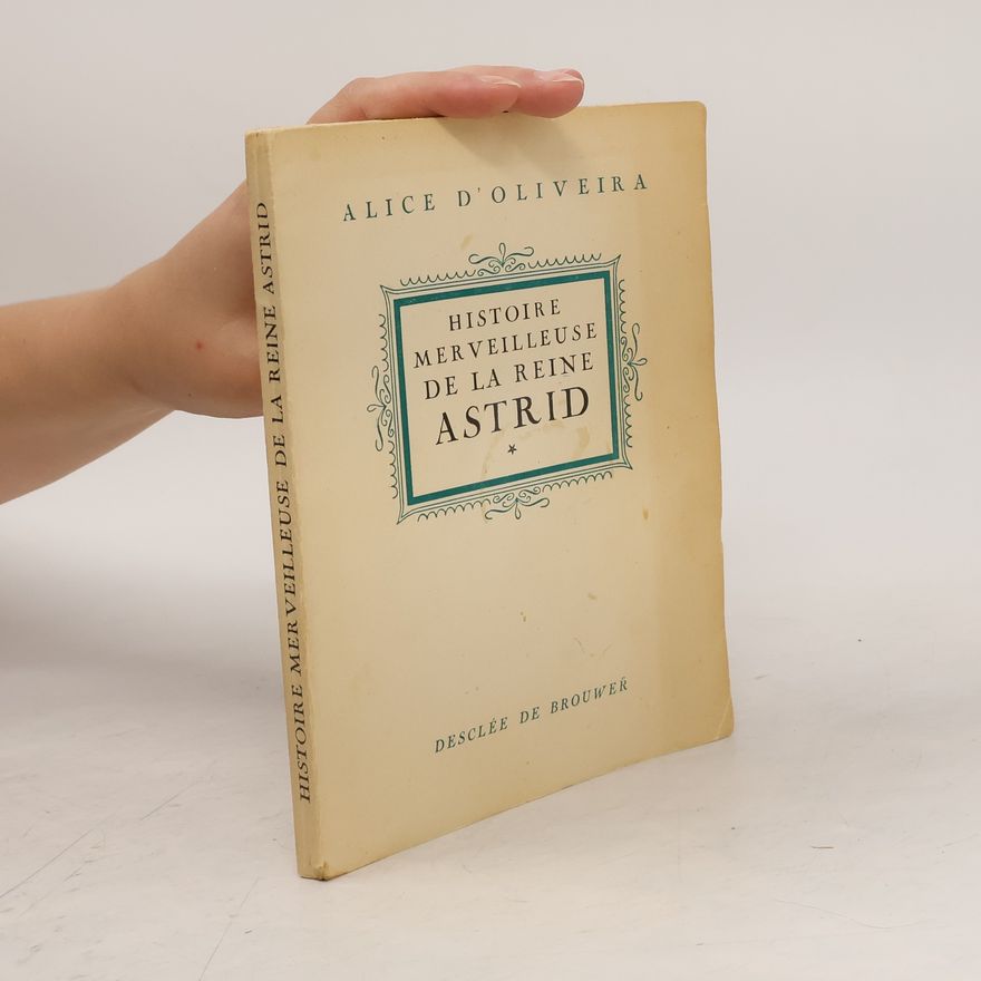 Alice d'Oliveira Histoire merveilleuse de la reine Astrid