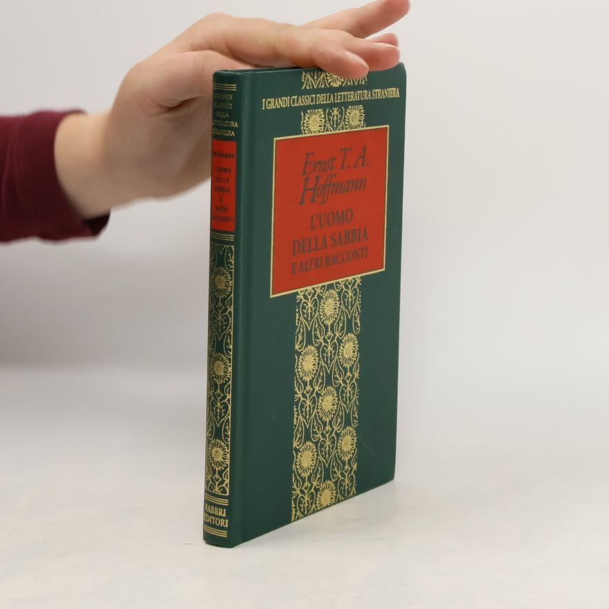 E. T. A. Hoffmann L'uomo della sabbia e altri racconti