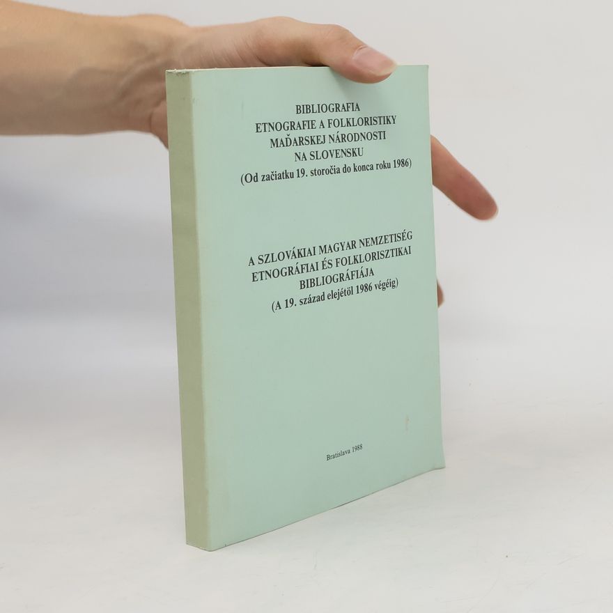 József Liszka Bibliografia etnografie a folkloristiky maďarskej národnosti na Slovensku (Od začiatku 19. storočia do konca roku 1986) = A Szlovákiai magyar nemzetiség etnografiai és folklorisztikai bibliográfiája (A 19. század elejétöl 1986 végéig)