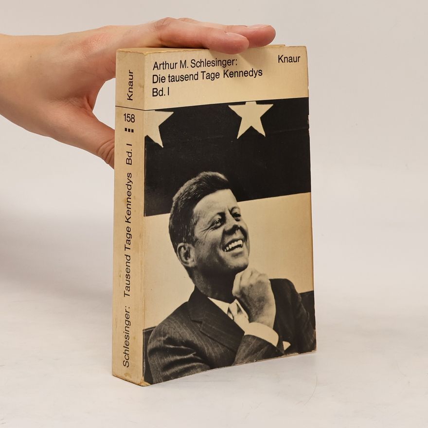 Arthur Meier Schlesinger Die Tausend Tage Kennedys I