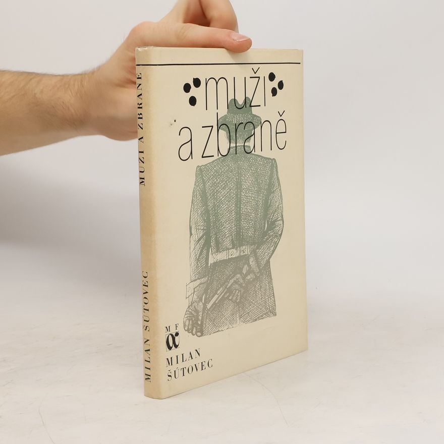 Milan Šútovec Muži a zbraně