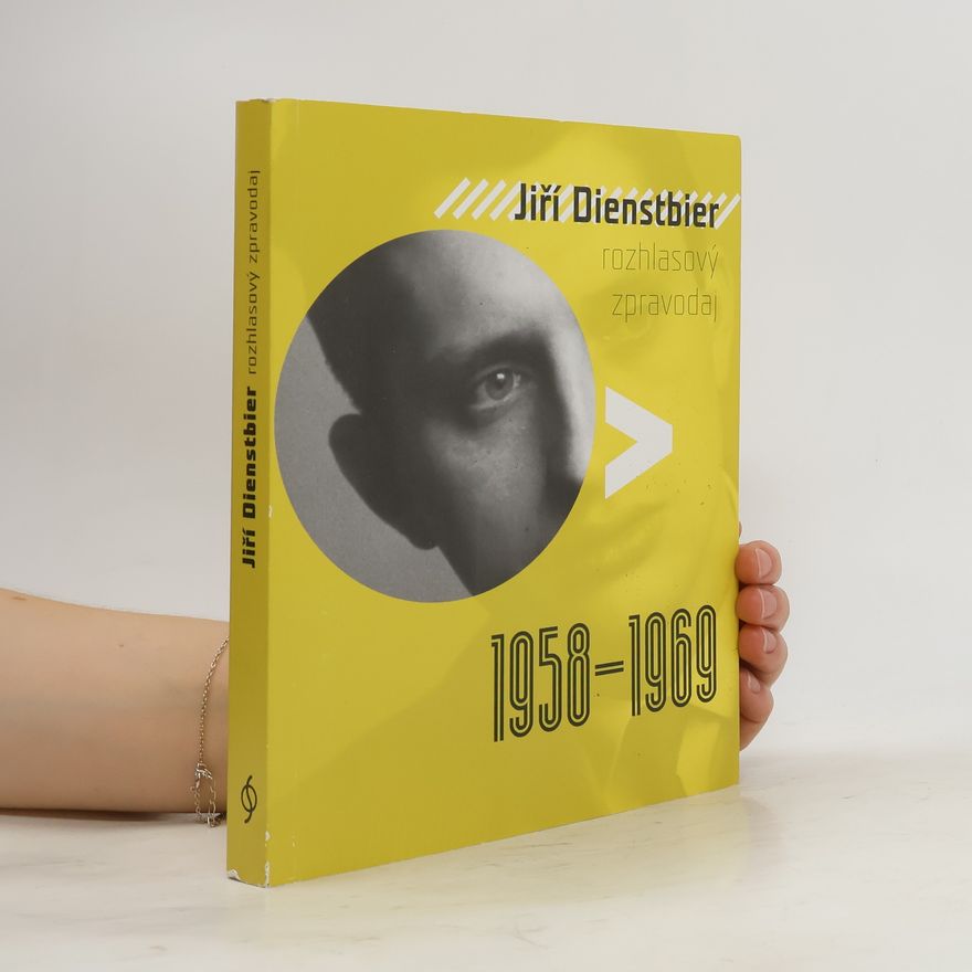Jiří Dienstbier Jiří Dienstbier - Rozhlasový zpravodaj 1958-1969