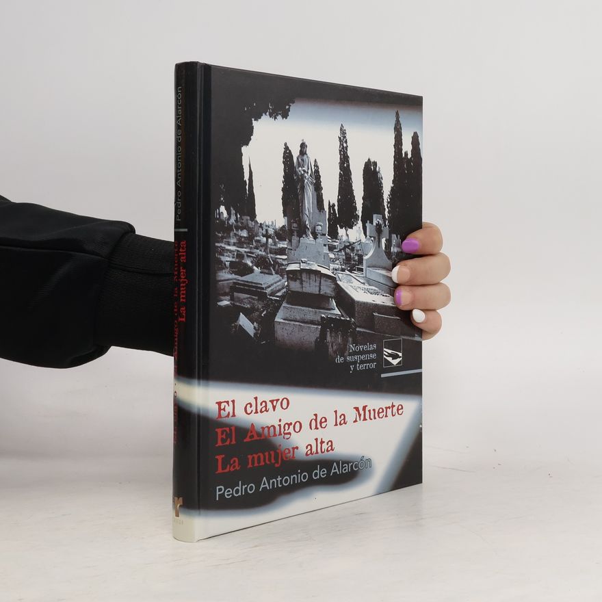 Pedro Antonio de Alarcón El clavo. El amigo de la muerte. La mujer alta