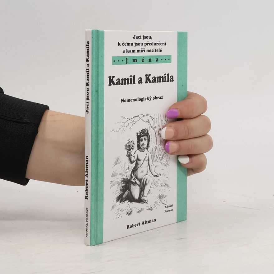 Robert Altman Jací jsou, k čemu jsou předurčeni a kam míří nositelé jména Kamil a Kamila