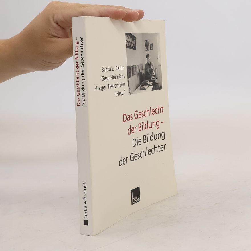 Britta L. Behm Das Geschlecht der Bildung - die Bildung der Geschlechter
