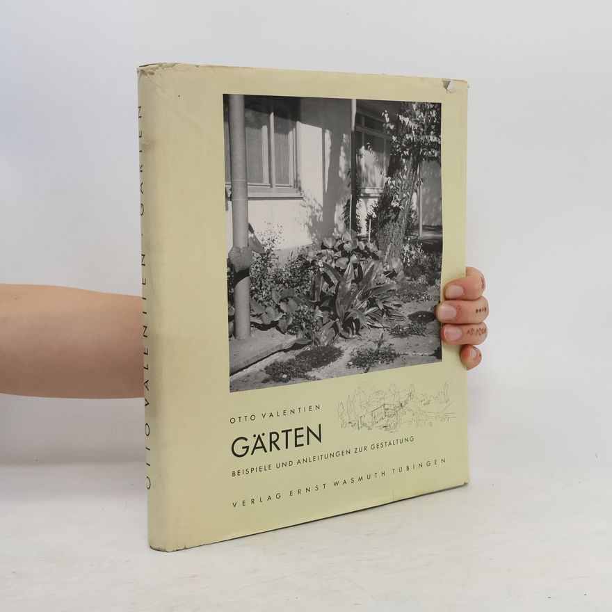 Otto Valentien Gärten. Beispiele und Anleitungen zur Gestaltung