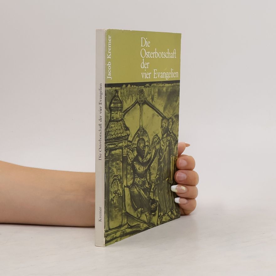 Jacob Kremer Die Osterbotschaft der vier Evangelien