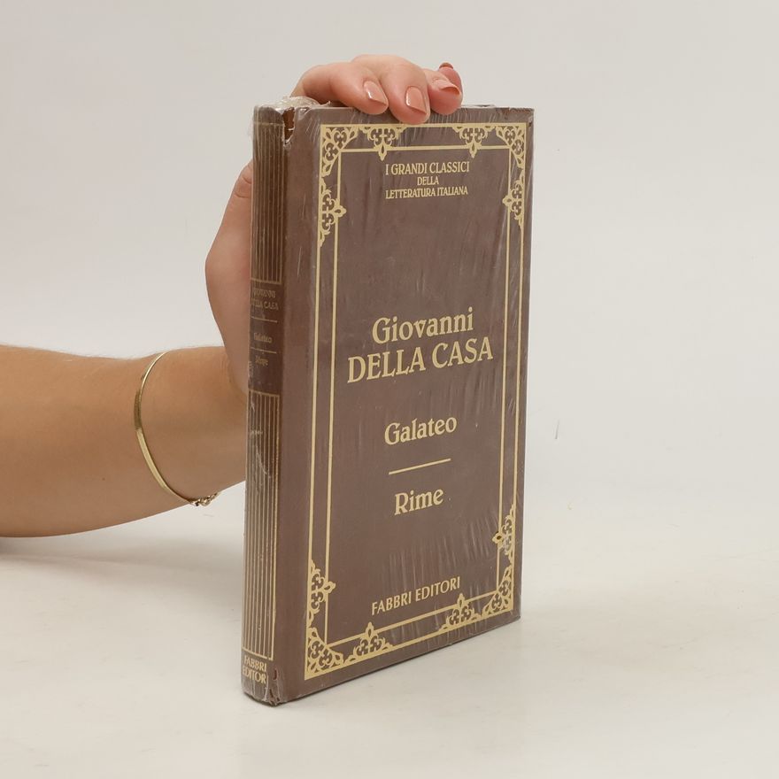 Giovanni Della Casa Galateo. Rime