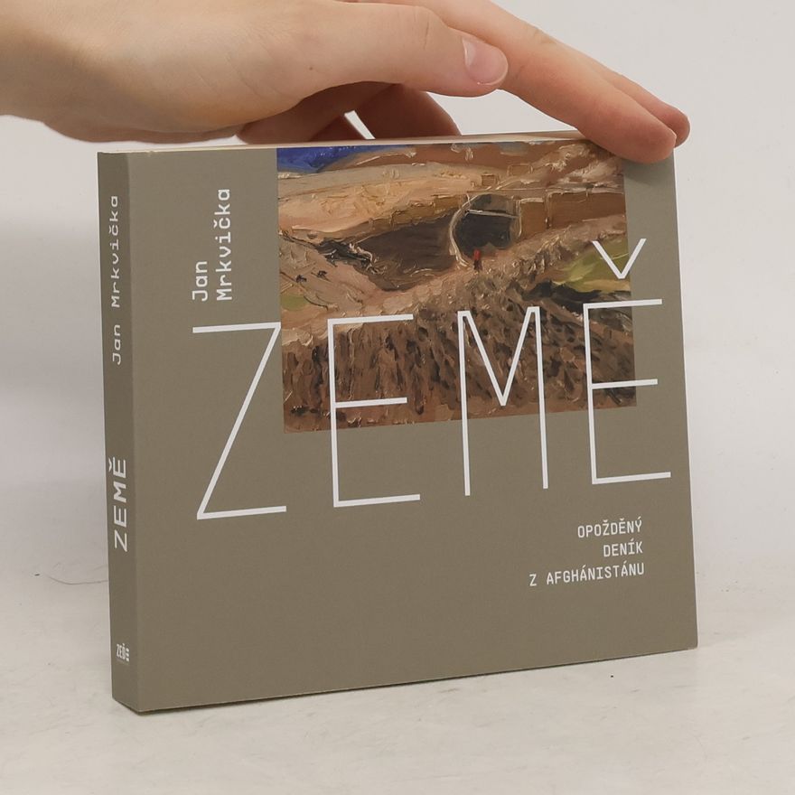Jan Mrkvička Země : opožděný deník z Afghánistánu