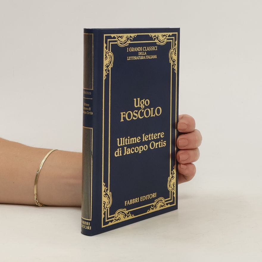 Ugo Foscolo Ultime Lettere di Jacopo Ortis