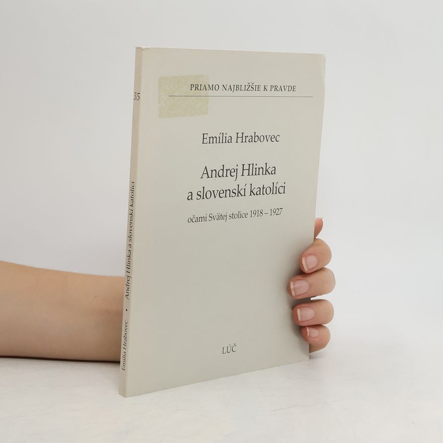 Emília Hrabovec Andrej Hlinka a slovenskí katolíci