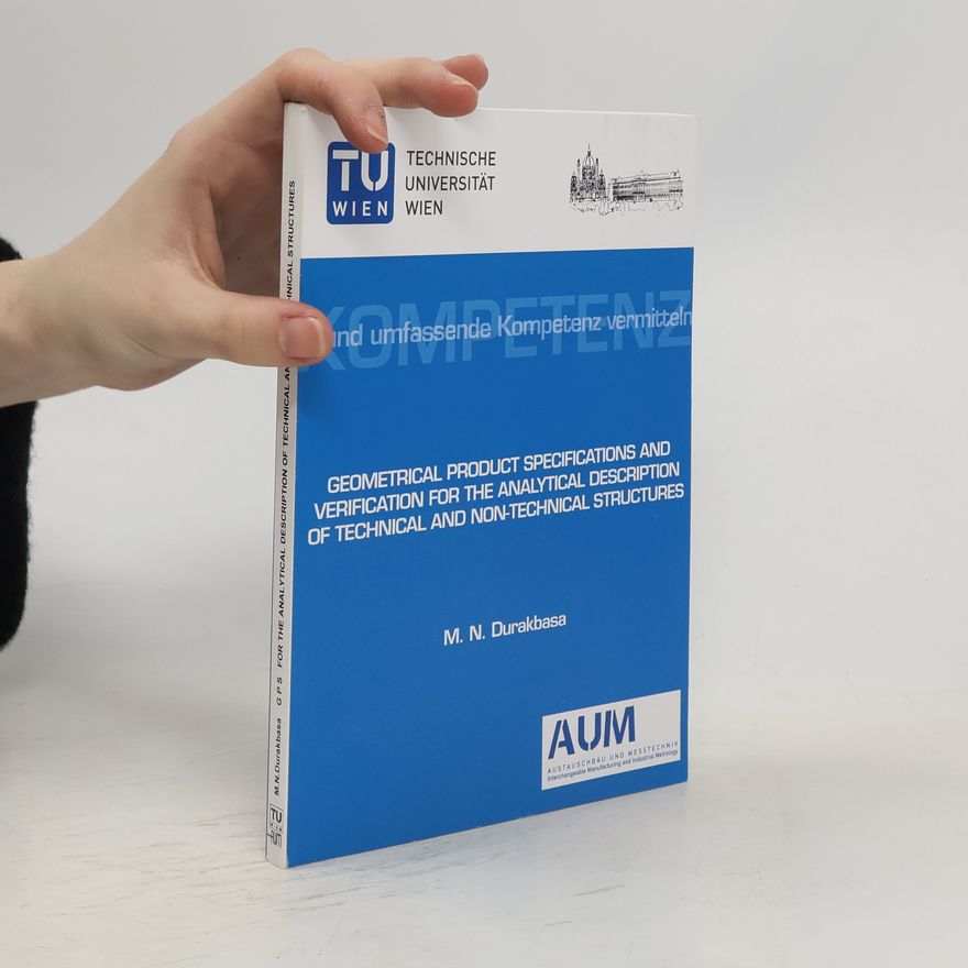Numan M. Durakbasa Geometrical Product Specifications and Verification for the Analytical Description of Technical and Non-technical Structures