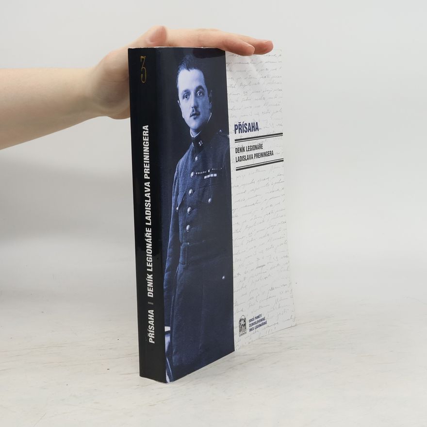 Ladislav Preininger Přísaha : deník legionáře Ladislava Preiningera