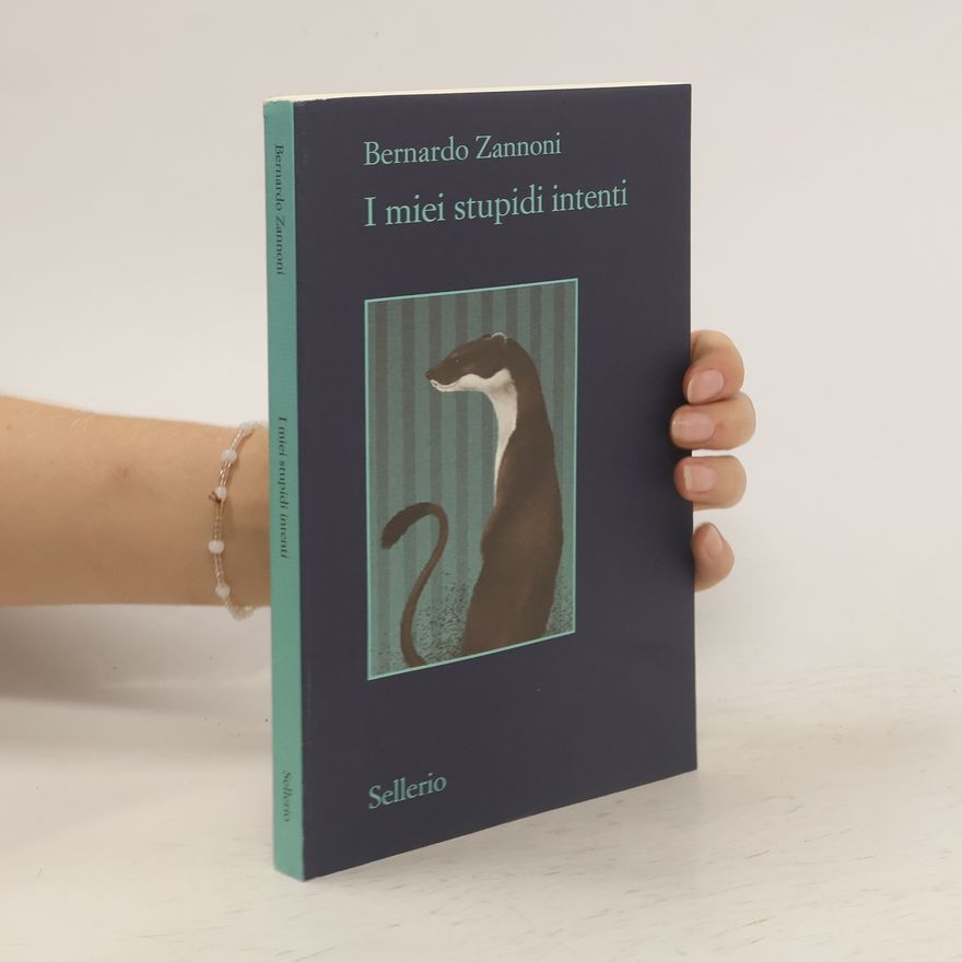 Bernardo Zannoni I miei stupidi intenti