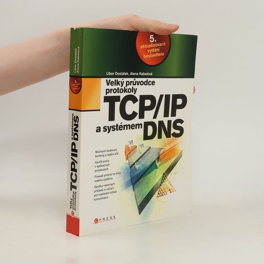 Alena Kabelová Velký průvodce protokoly TCP/IP a systémem DNS 5. aktualizované vydání bestselleru