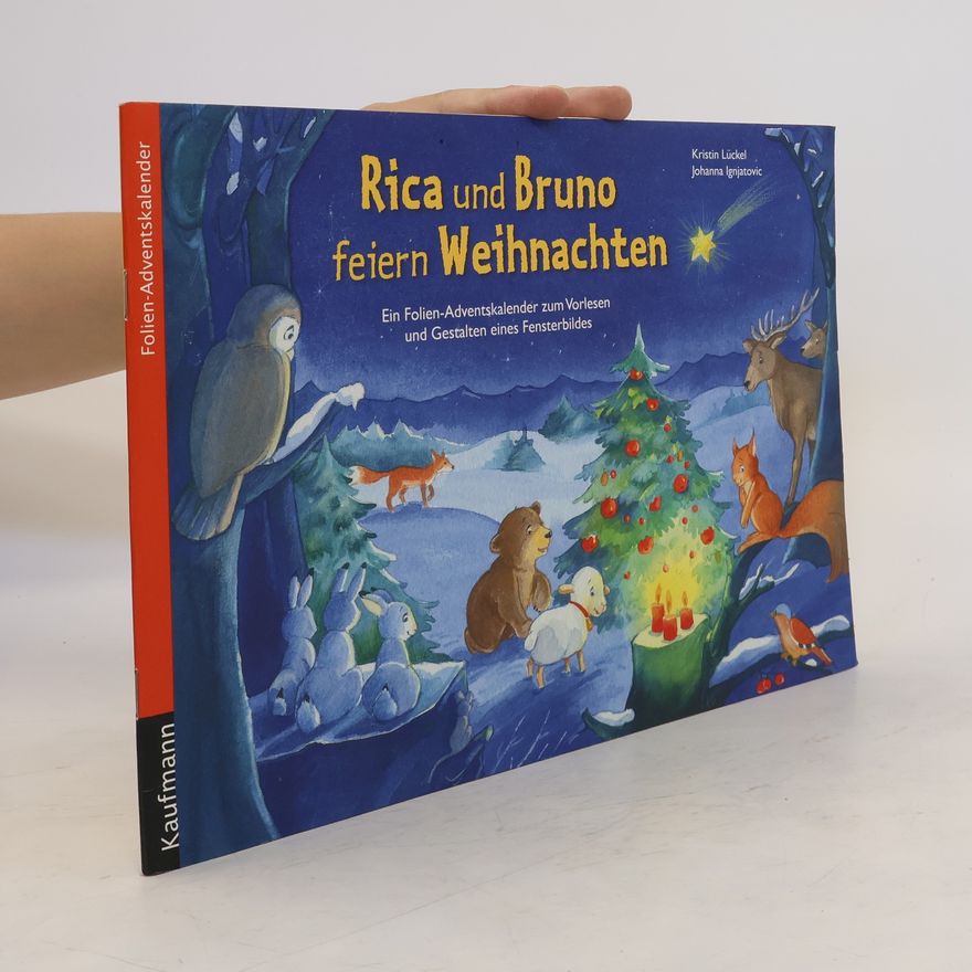 Kristin Lückel Rica und Bruno feiern Weihnachten. Ein Folien-Adventskalender zum Vorlesen und Gestalten eines Fensterbildes