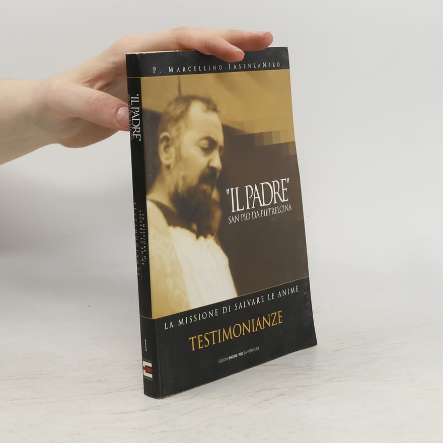 P. Marcellino Iasenzaniro Il Padre“ San Pio da Pietrelcina I. Testimonianze