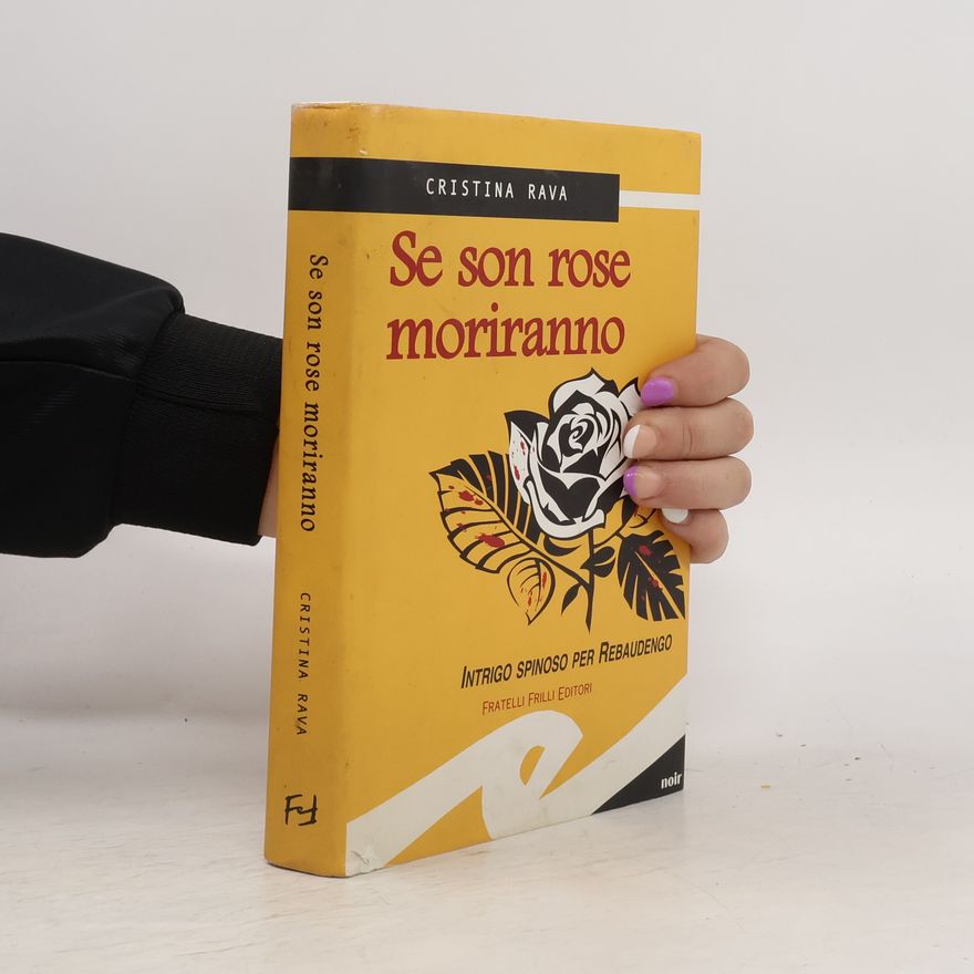 Cristina Rava Se son rose moriranno. Intrigo spinoso per Rebaudengo