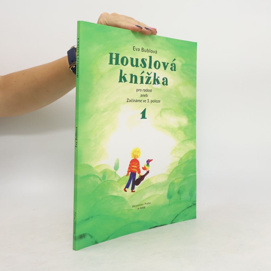 Eva Bublová Houslová knížka pro radost aneb Začínáme ve 3. poloze 1