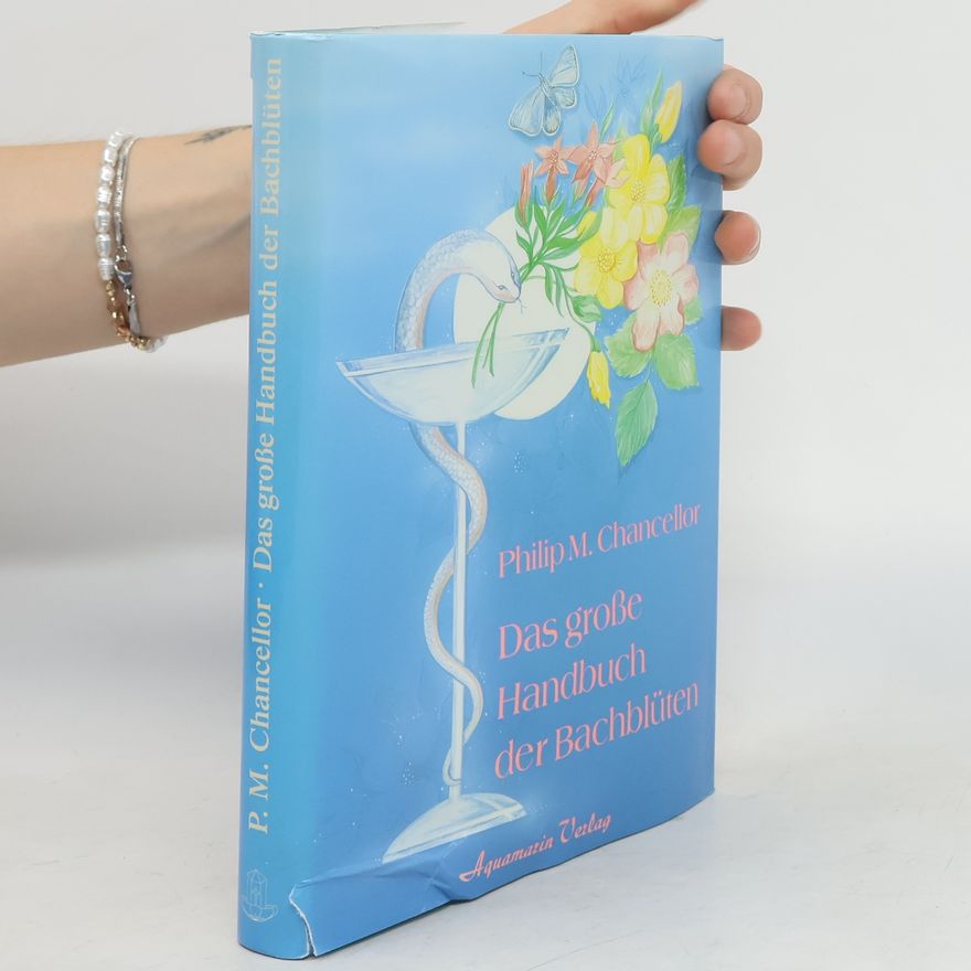 Philip M. Chancellor Das grosse Handbuch der Bach-Blüten
