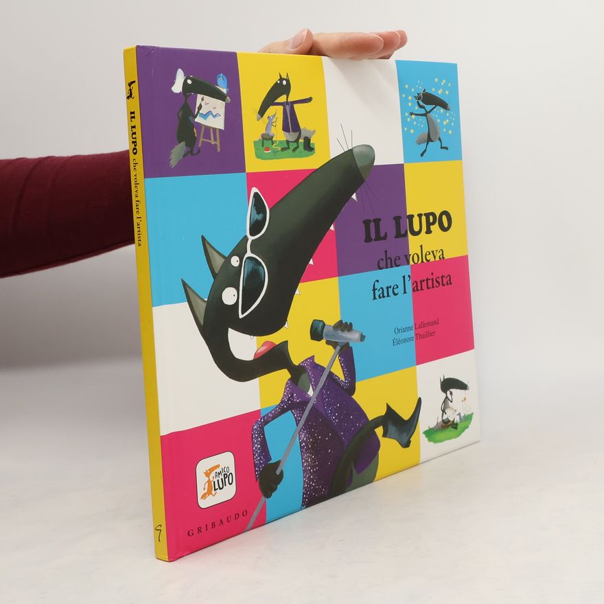 Orianne Lallemand Il lupo che voleva fare l'artista. Amico lupo