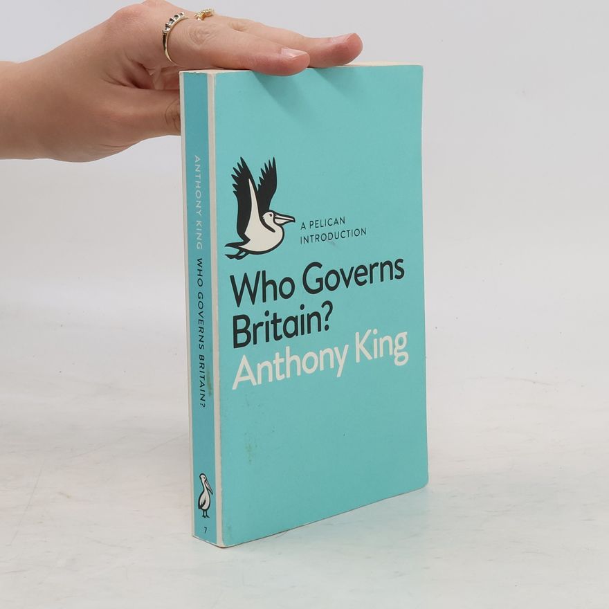 Anthony King Who Governs Britain?