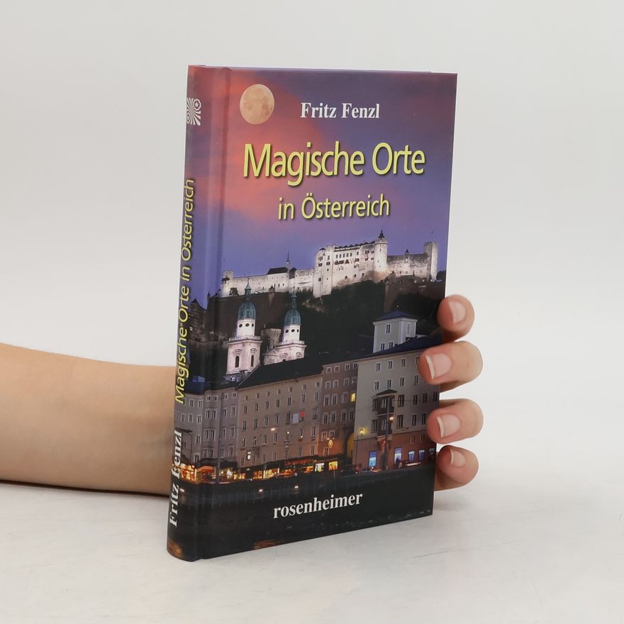 Fritz Fenzl Magische Orte in Österreich