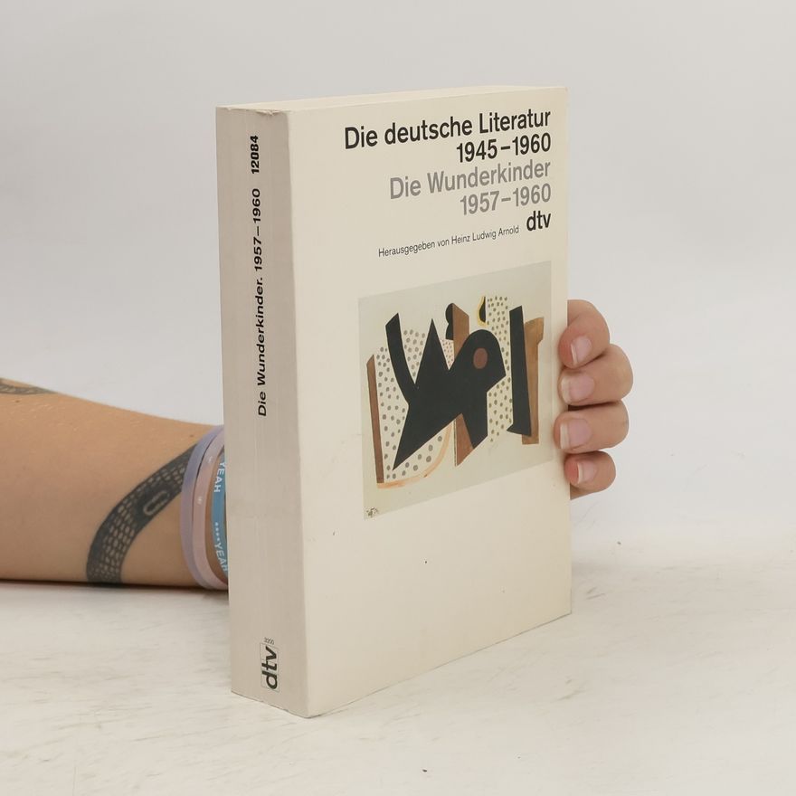 Heinz Ludwig Arnold Die deutsche Literatur 1945-1960, Die Wunderkinder 1957-1960