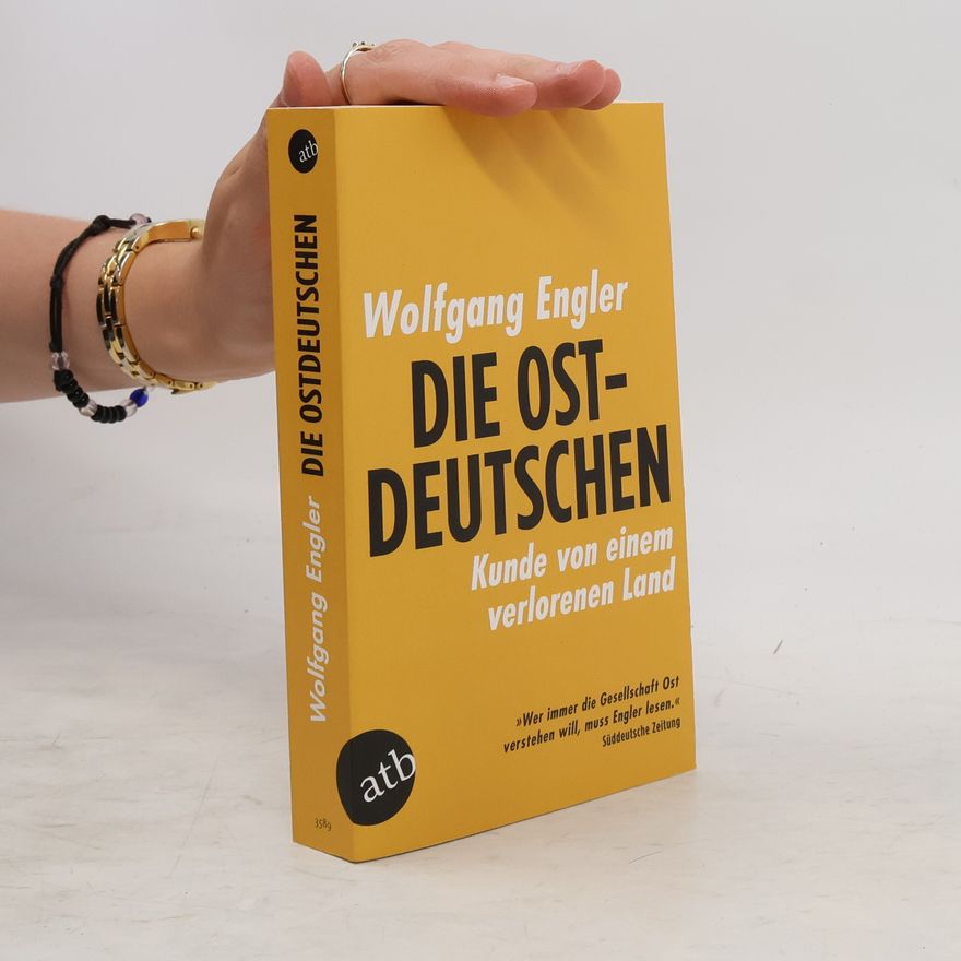 Wolfgang Engler Die Ostdeutschen