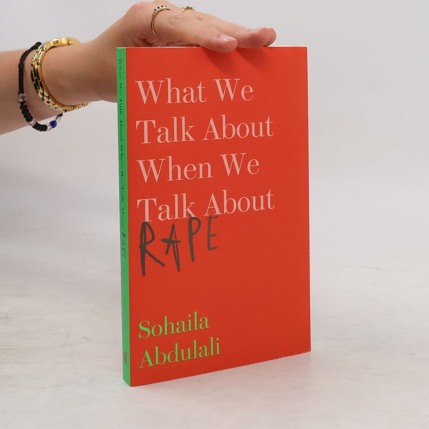 Sohaila Abdulali What We Talk about When We Talk about Rape