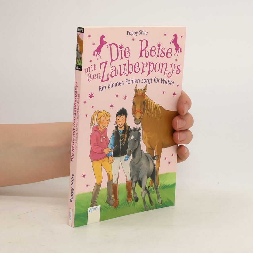 Poppy Shire Die Reise mit den Zauberponys. Ein kleines Fohlen sorgt für Wirbel