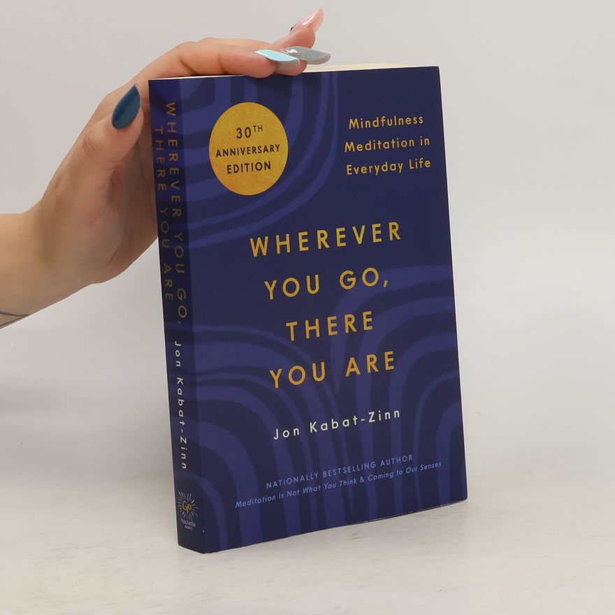 Jon Kabat-Zinn Wherever You Go, There You Are