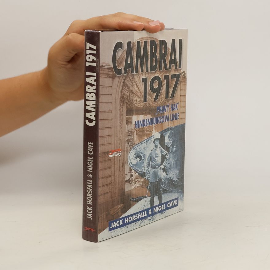 Nigel Cave Cambrai 1917 : "Pravý hák" Hindenburgova linie