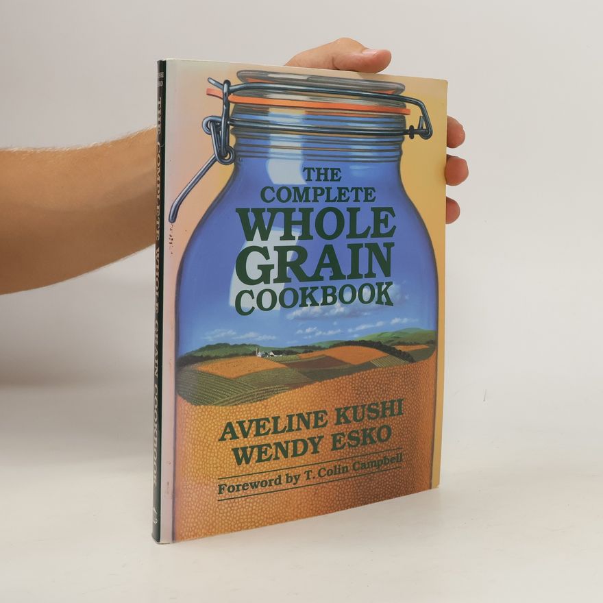 Wendy Esko The Complete Whole Grain Cookbook