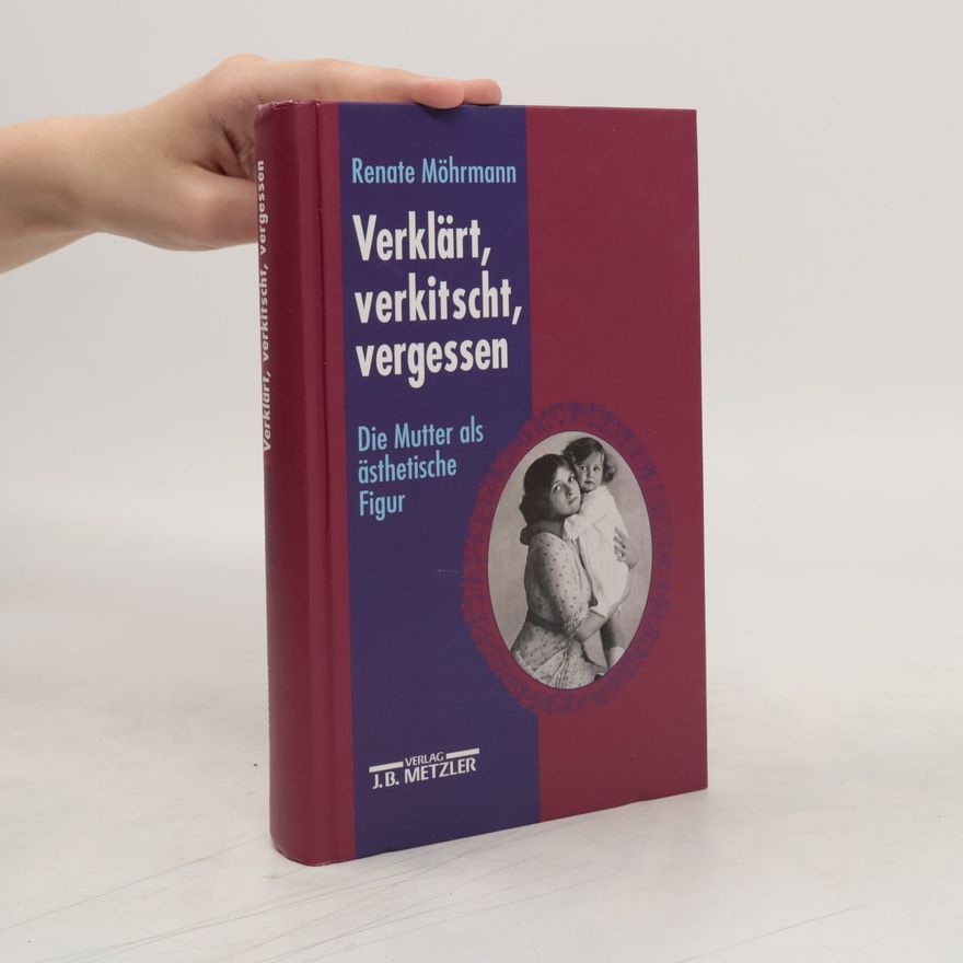 Renate Möhrmann Verklärt, verkitscht, vergessen