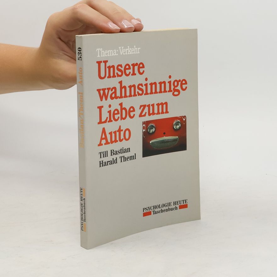 Till Bastian Unsere wahnsinnige Liebe zum Auto