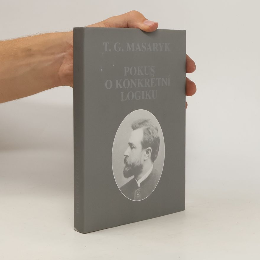 Tomáš Garrigue Masaryk Pokus o konkrétní logiku 3