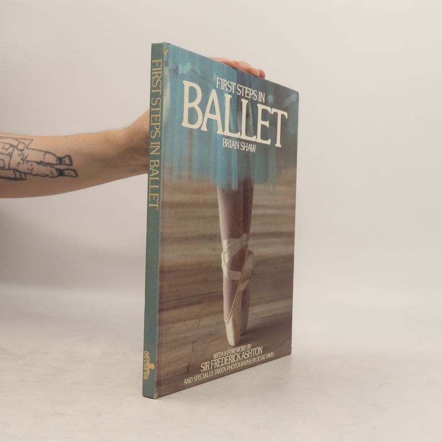 Brian F Shaw First Steps in Ballet