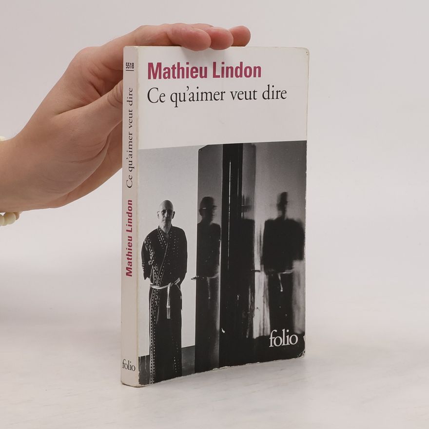 Mathieu Lindon Ce qu'aimer veut dire